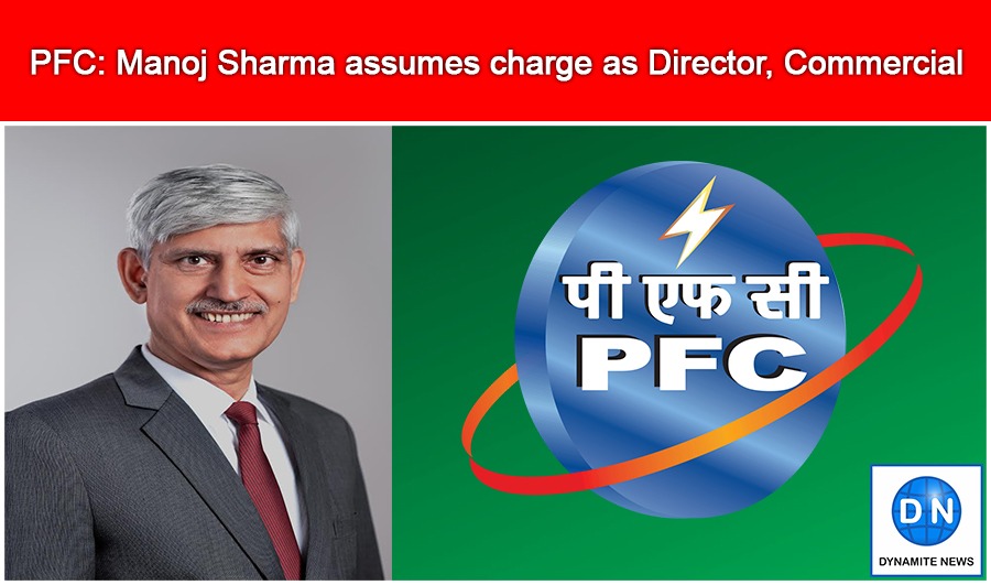 Manoj Sharma assumes charge as Director, Commercial in PFC