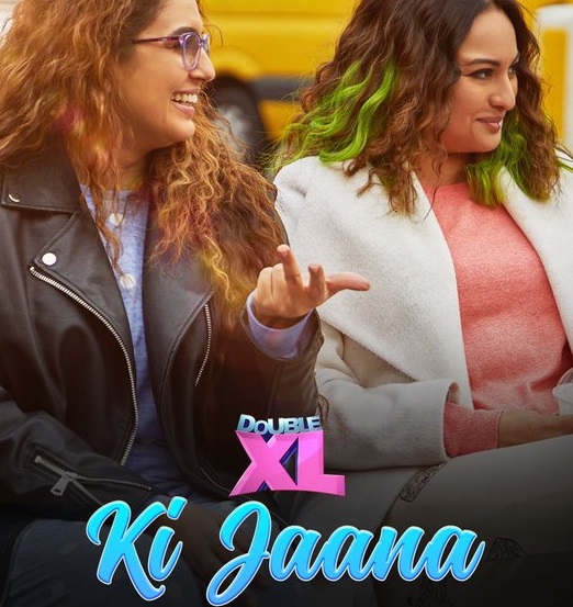 Sonakshi Sinha, Huma Qureshi's 'Double XL' Song 'Ki Jaana' Out Now