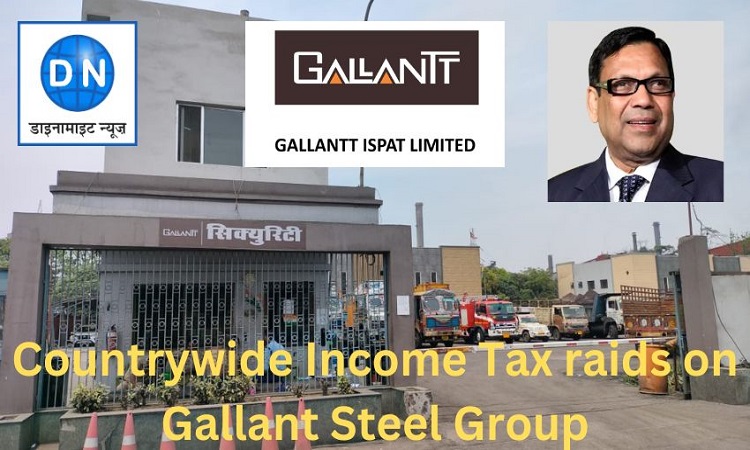 IT raids on Gallantt Ispat Limited